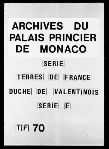 Montélimar :Titres : reconnaissance au profit du roi, 1524, et du Prince de Monaco, 1681 et 1762.Privilèges, immunités, traités touchant le terrier, état des terres, fiefs et arrières-fiefs, droit d'indemnité, 1653-1759.